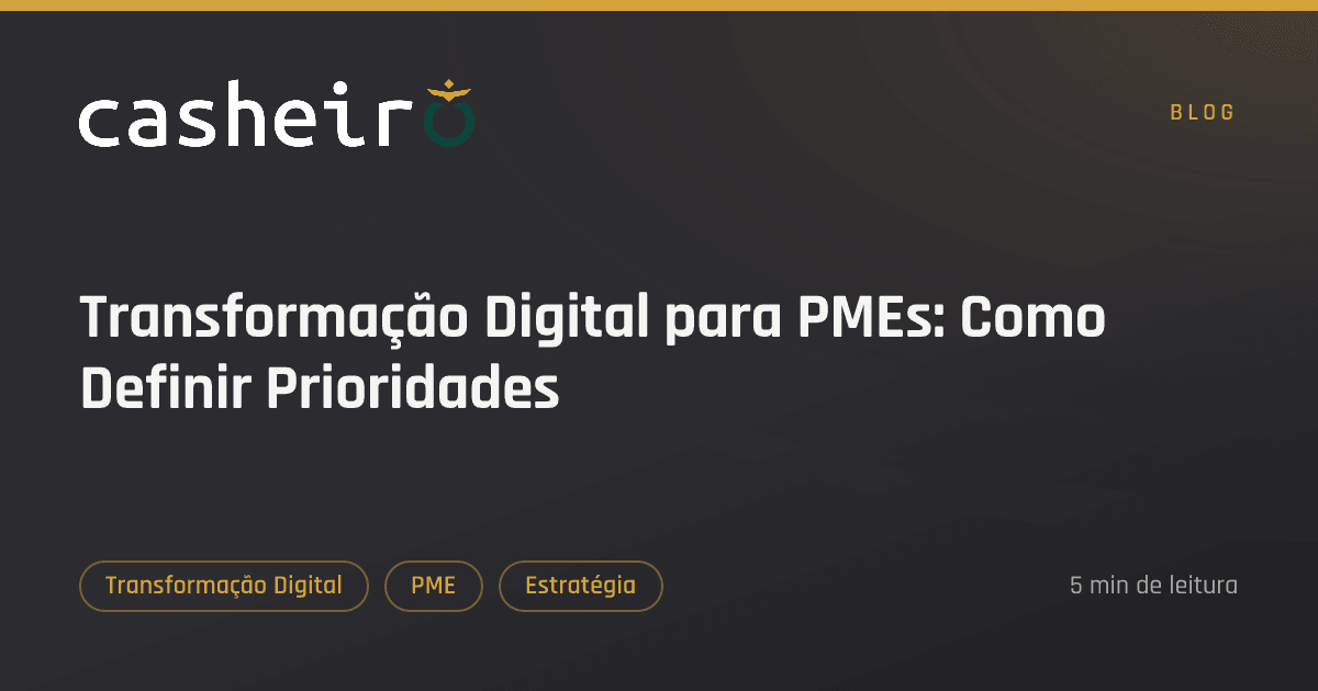 Transformação Digital para PMEs: Como Definir Prioridades